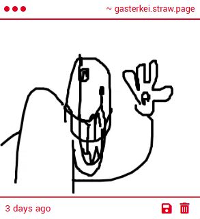 A screenshot of a Strawpage gimmick. It's a drawing of what appears to be Gaster from Undertale and Deltarune. He has an unnerving, wide grin on his face while he raises his hand, seemingly waving at the viewer. 