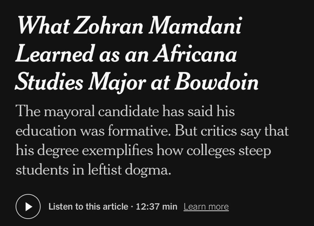 What Zohran Mamdani Learned as an Africana Studies Major at Bowdoin
The mayoral candidate has said his education was formative. But critics say that his degree exemplifies how colleges steep students in leftist dogma.
