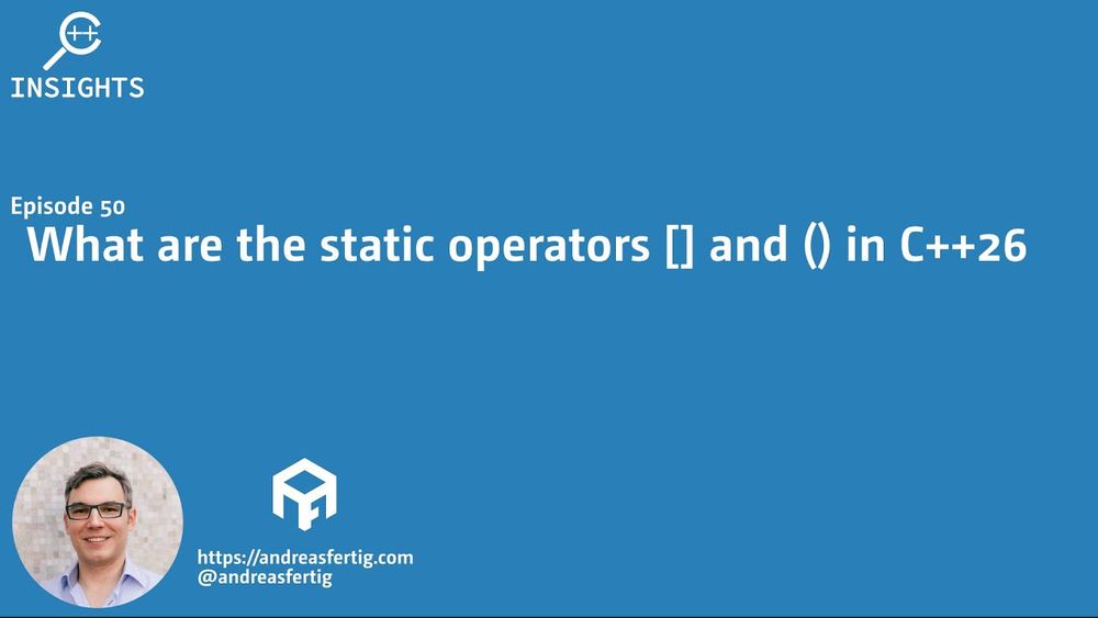 C++ Insights - Episode 50: What are the static operators [] and () in C++26