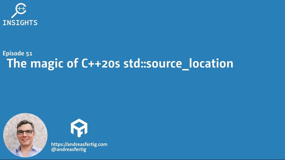 C++ Insights - Episode 51: The magic of C++20s std::source_location