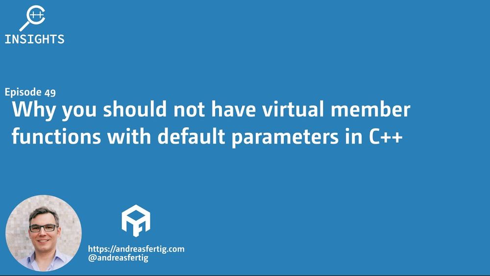 C++ Insights - Episode 49: Why you shouldn't have virtual member functions with default parameters