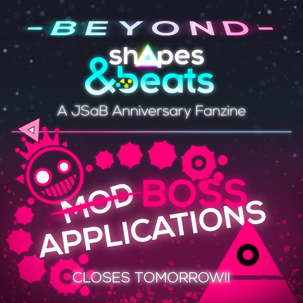 An image with the logo for Beyond Shapes & Beats: A JSaB Anniversary Fanzine on top. On the bottom the JSaB characters Boss and Barracuda hold up the words "Mod Applications". The word "Mod" is crossed out and replaced with the word "Boss". Below is the text "CLOSES TOMORROW!!"