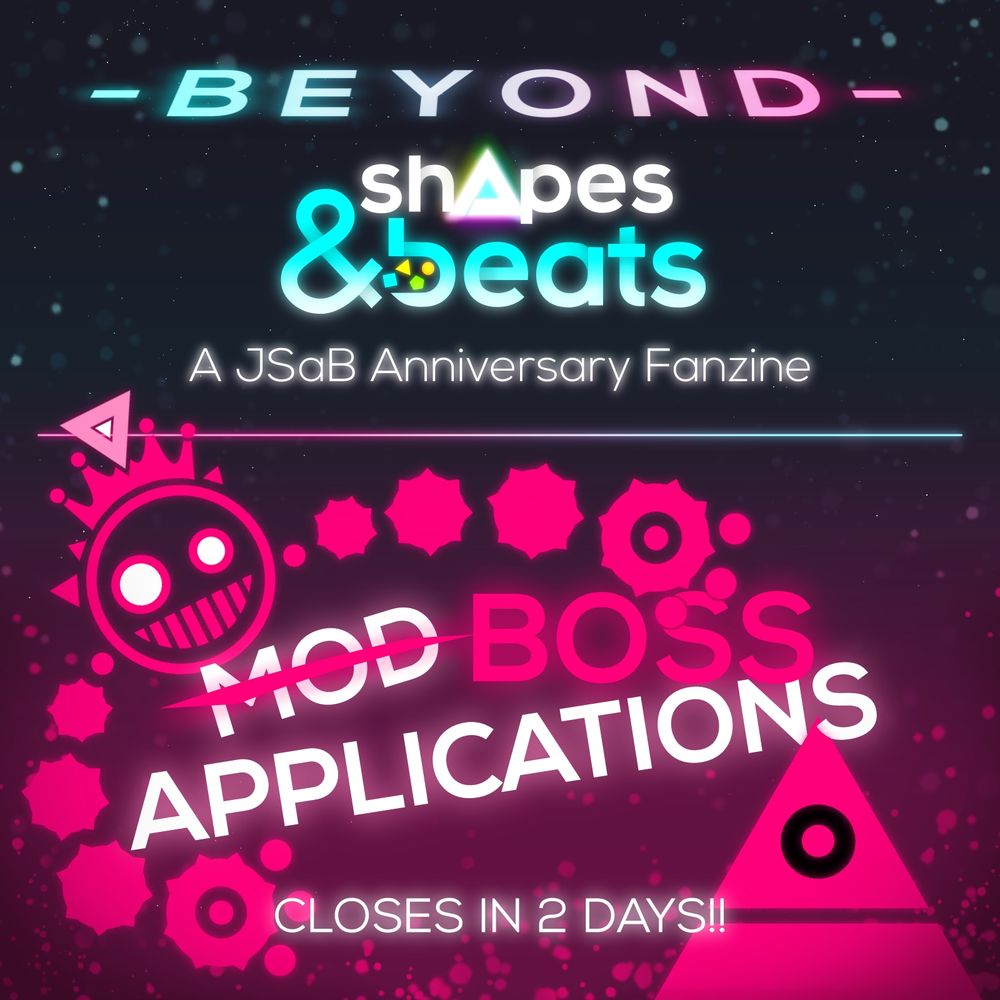An image with the logo for Beyond Shapes & Beats: A JSaB Anniversary Fanzine on top. On the bottom the JSaB characters Boss and Barracuda hold up the words "Mod Applications". The word "Mod" is crossed out and replaced with the word "Boss". Below is the text "CLOSES IN 2 DAYS!!"