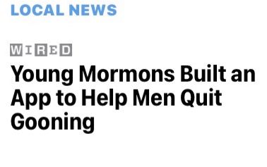 Screen grab from a news notification that reads:

Local News
Wired Magazine

Young Mormons Built an App to Help Men Quit Gooning