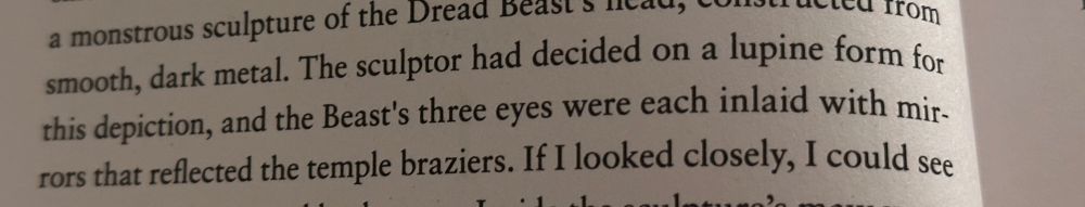 “The sculptor had decided on a lupine form for this depiction, and the Beast’s three eyes were each inlaid with mirrors that reflected the temple braziers.”
