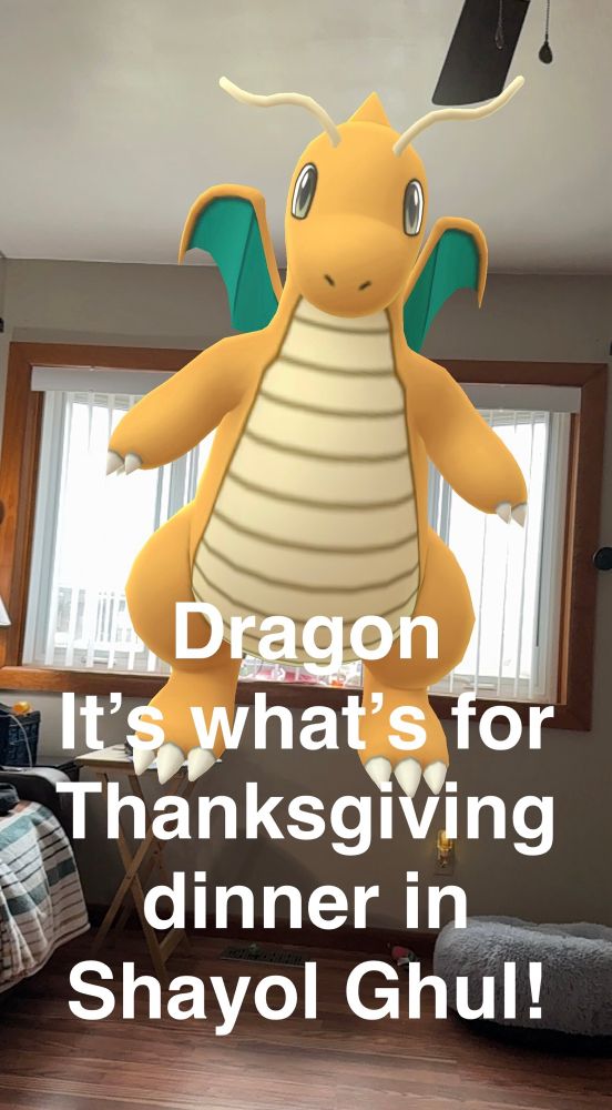 Image of Dratini from Pokemon Go captioned Dragon It’s what’s for Thanksgiving dinner in Shayol Ghul!