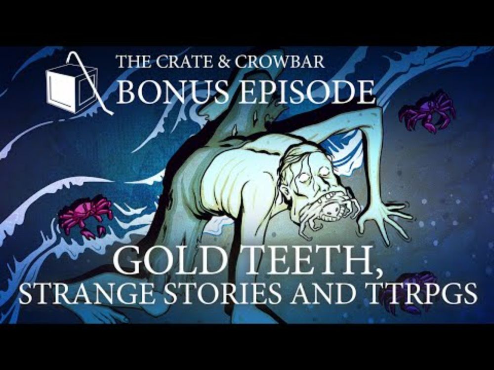 Bonus Episode: Gold Teeth, Strange Stories and TTRPGs