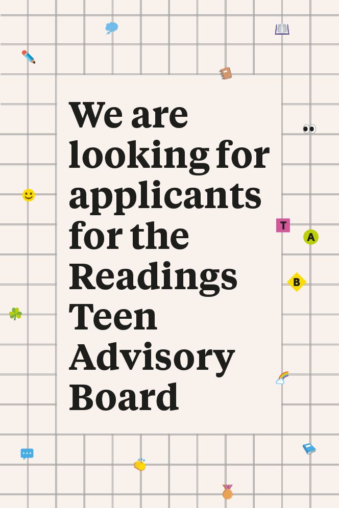 Text reads
We are looking for applicants for the Readings Teen Advisory Board