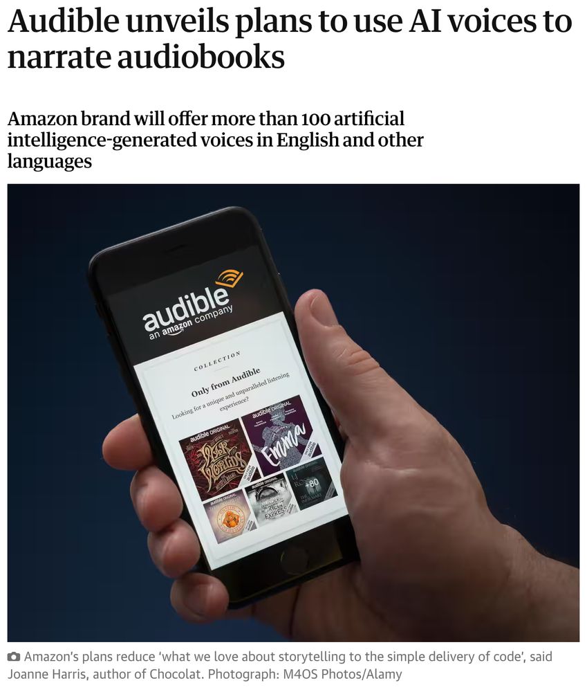 A screenshot of a Guardian article with the text reading: Audible unveils plans to use AI voices to narrate audiobooks
Amazon brand will offer more than 100 artificial intelligence-generated voices in English and other languages with an image of a hand holding a mobile phone with the Audible app open on the screen