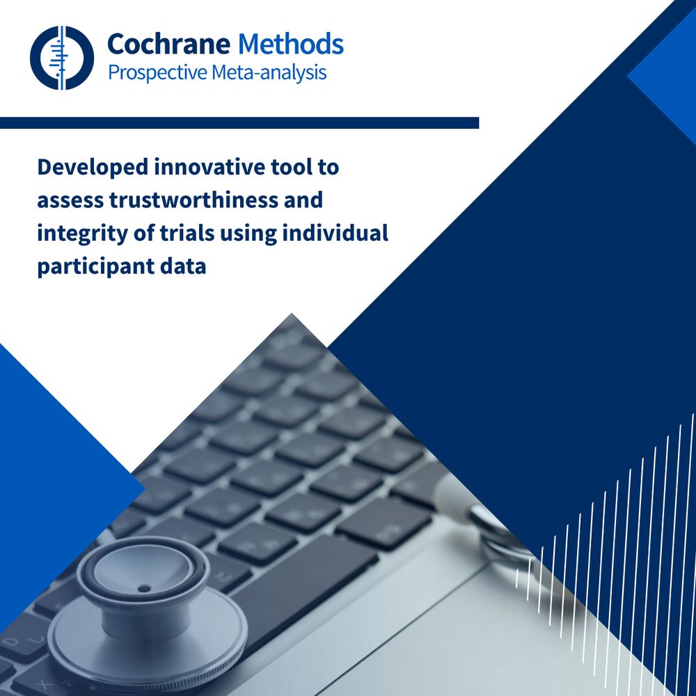 Cochrane Methods Prospective Meta-analysis. Developed innovative tool to assess trustworthiness and integrity of trials using individual participant data