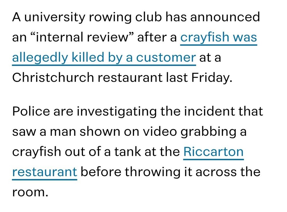 A university rowing club has announced an "internal review" after a crayfish was allegedly killed by a customer at a Christchurch restaurant last Friday.

Police are investigating the incident that saw a man shown on video grabbing a crayfish out of a tank at the Riccarton restaurant before throwing it across the room.