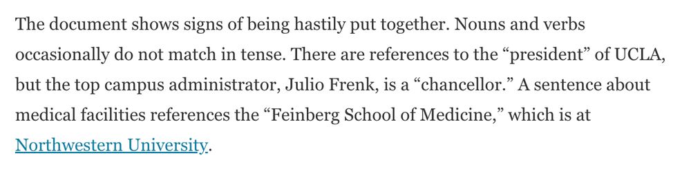 The document shows signs of being hastily put together. Nouns and verbs occasionally do not match in tense. There are references to the “president” of UCLA, but the top campus administrator, Julio Frenk, is a “chancellor.” A sentence about medical facilities references the “Feinberg School of Medicine,” which is at Northwestern University.