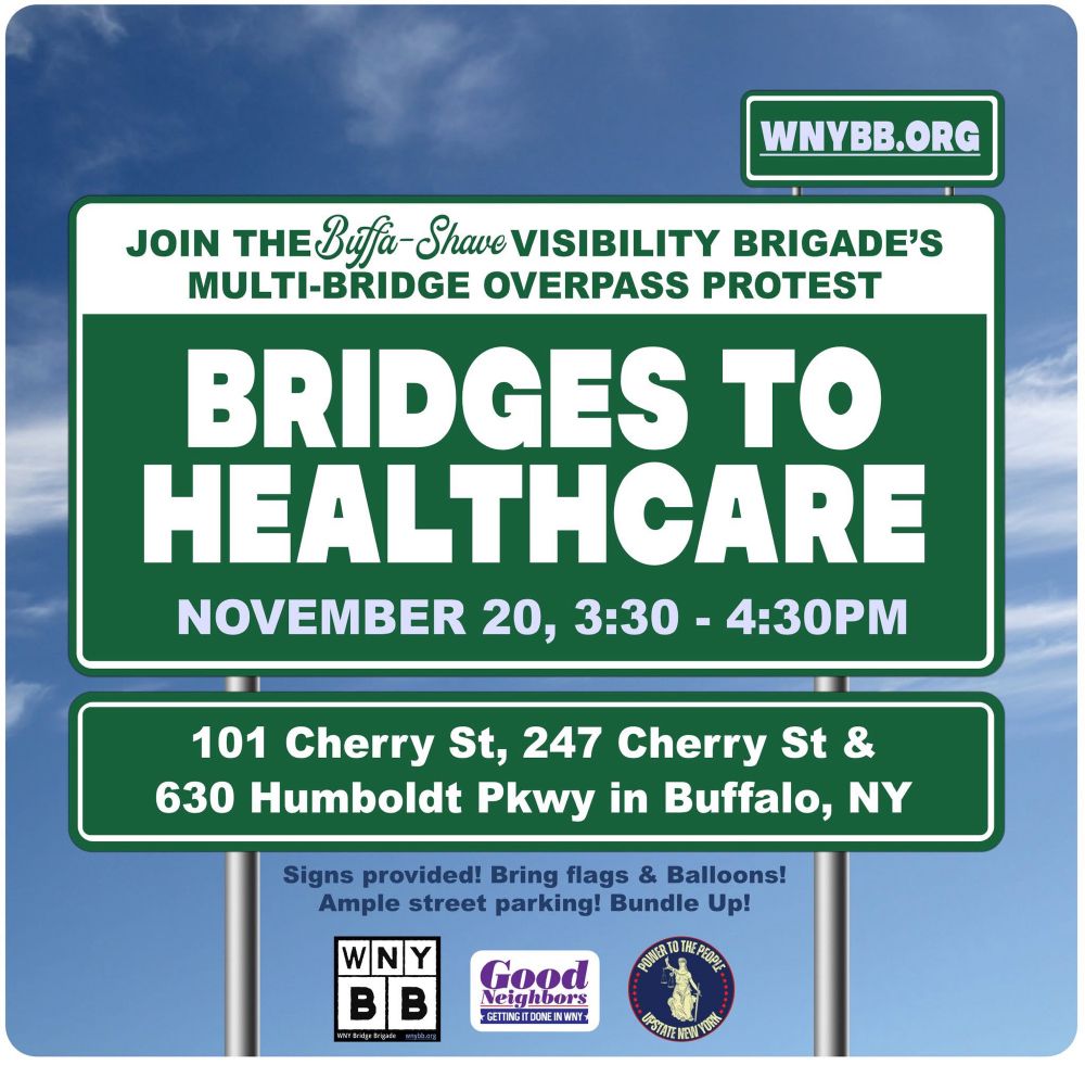 Bridges to Healthcare: November 20, 3:30-4:30pm. 101 Cherry St, 247 Cherry St & 630 Humboldt Pkwy in Buffalo NY. Signs provided! Bring flags & Balloons! wnybb.org