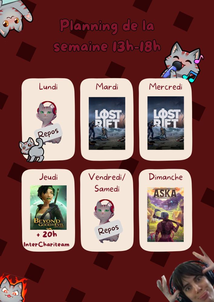 Planning de la semaine 13h-18h
Lundi repos
Mardi et Mercredi Lost Rift
Jeudi Beyond Good and Evil + à 20h soirée InterChariteam
Vendredi et samedi repos
Dimanche Aska