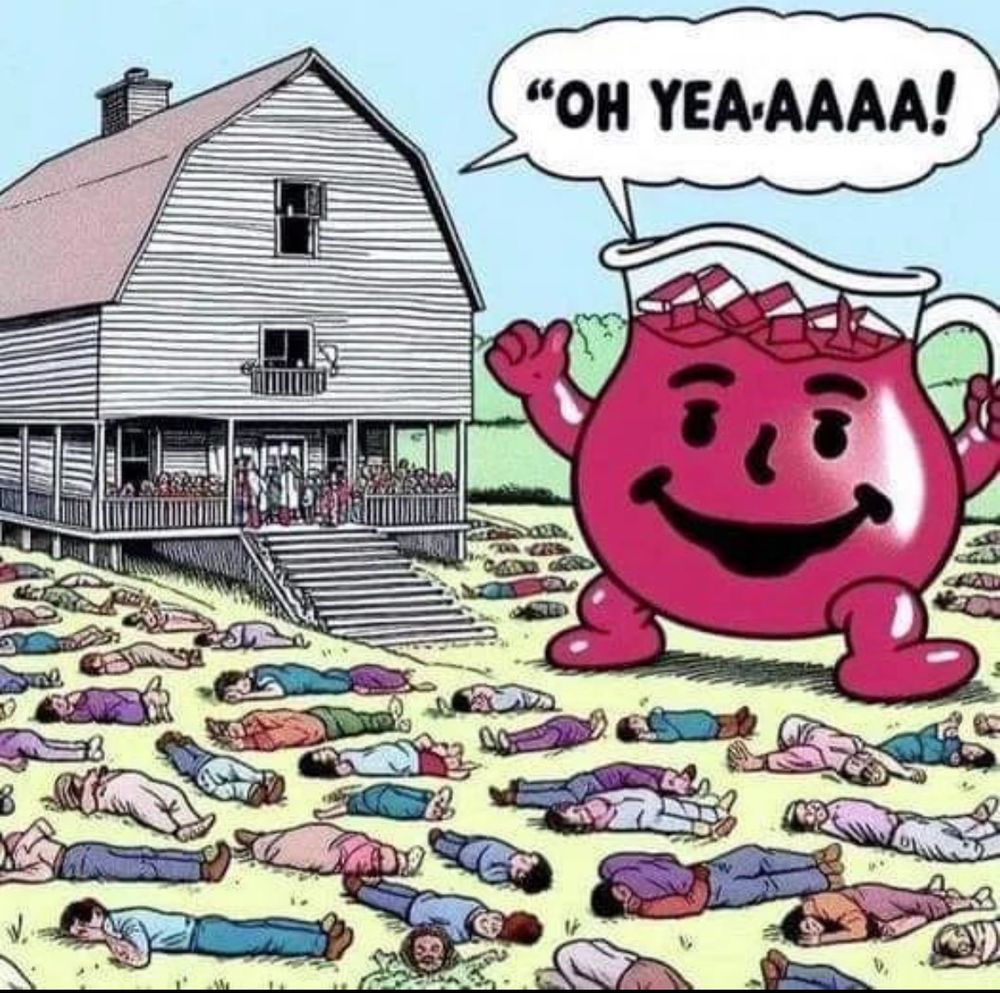 Kool Aid man. 