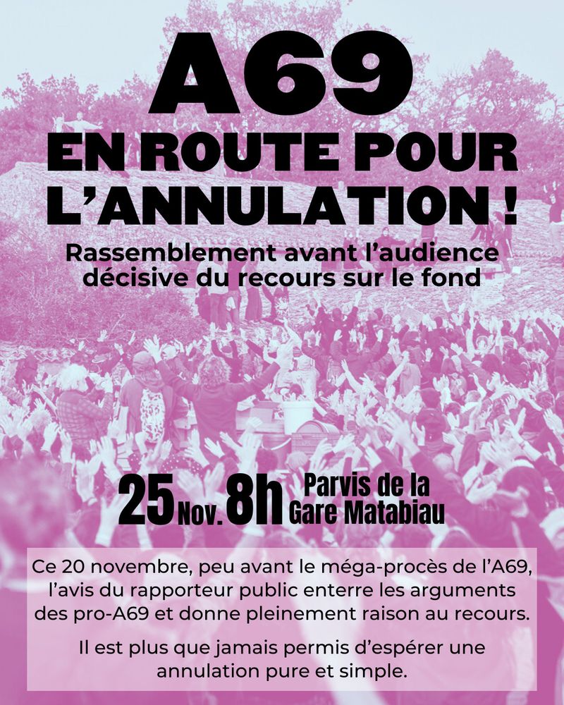 A69 : En route pour l'annulation ! 
Rassemblement avant l'audience décisive du recours au fond ce 25 novembre à 8h sur le parvis de la Gare Toulouse Matabiau