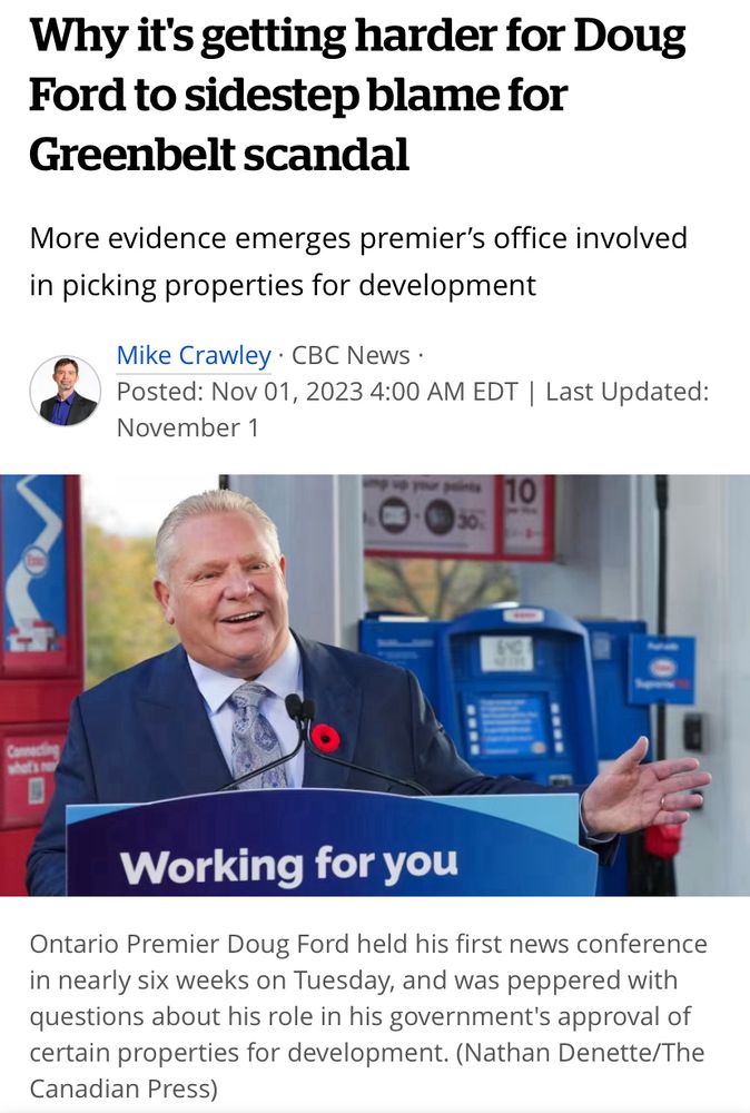 From cbc news, Nov 1. 2023: Why it's getting harder for Doug Ford to sidestep blame for Greenbelt scandal

More evidence emerges premier’s office involved in picking properties for development