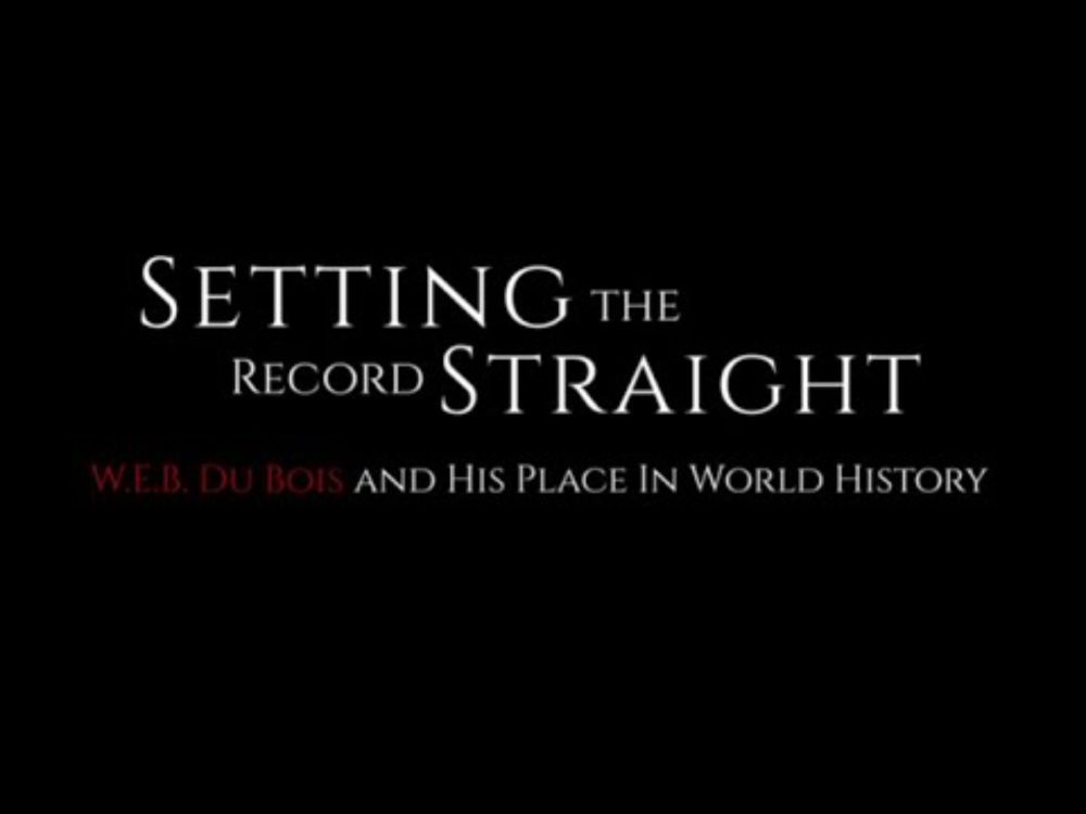 Setting the Record Straight: W.E.B. Du Bois and His Place in World History