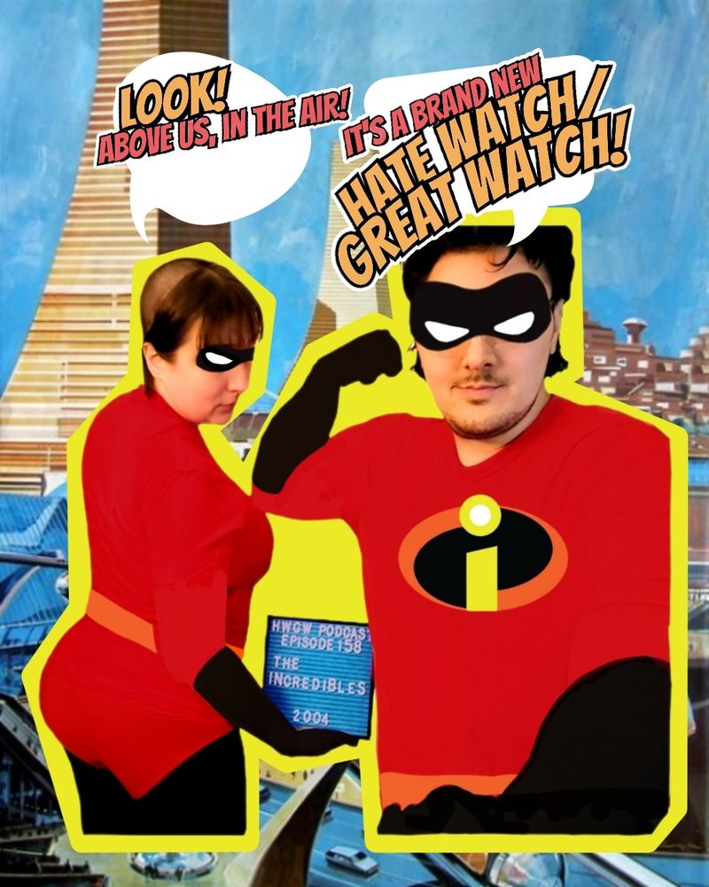 A manipulated photo of Allison & I. In it, we are both members of The Incredibles and we look superheroic, with Allison showing off her Elastigirl-esque butt while I flex my Mr. Incredible-esque muscles in front on a retro sci-fi cityscape.

We have added word balloons, with Allison saying "LOOK! Above us, in the air!" while I say "It's a brand new Hate Watch/Great Watch!"