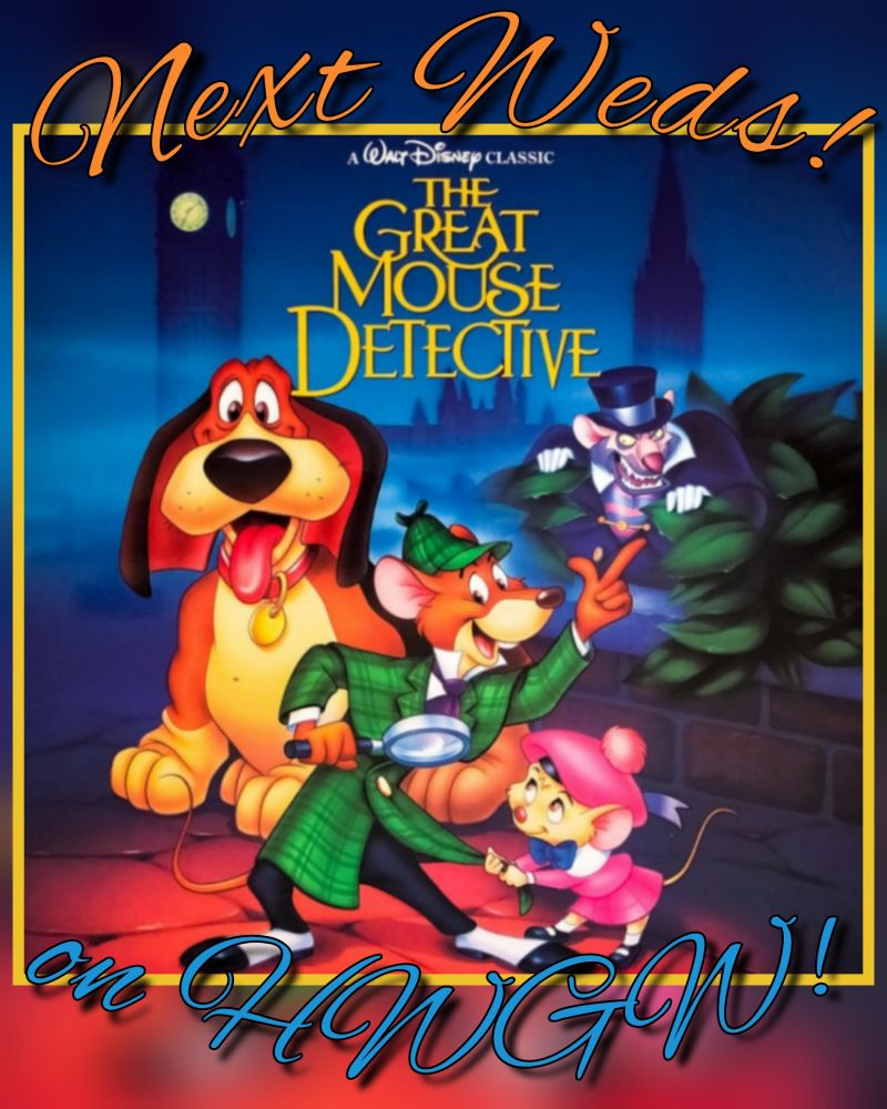 An image of Basil the investigator mouse, little Olivia the young mouse, and Toby the Bassett Hound standing on a cobblestone street near some shrubbery with Big Ben and some of the London skyline in the background. The villainous Rattigan peeks out of the leaves behind them.

Added text reads "Next Weds!" and "on HWGW!"