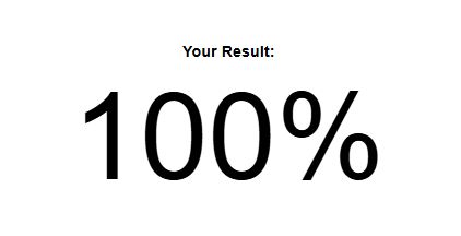 A screenshot that reads: "Your Result: 100%"