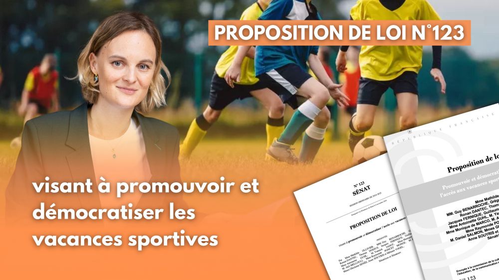 Proposition de loi numéro 123 au Sénat. 
Elle vise à promouvoir et démocratiser les vacances sportives