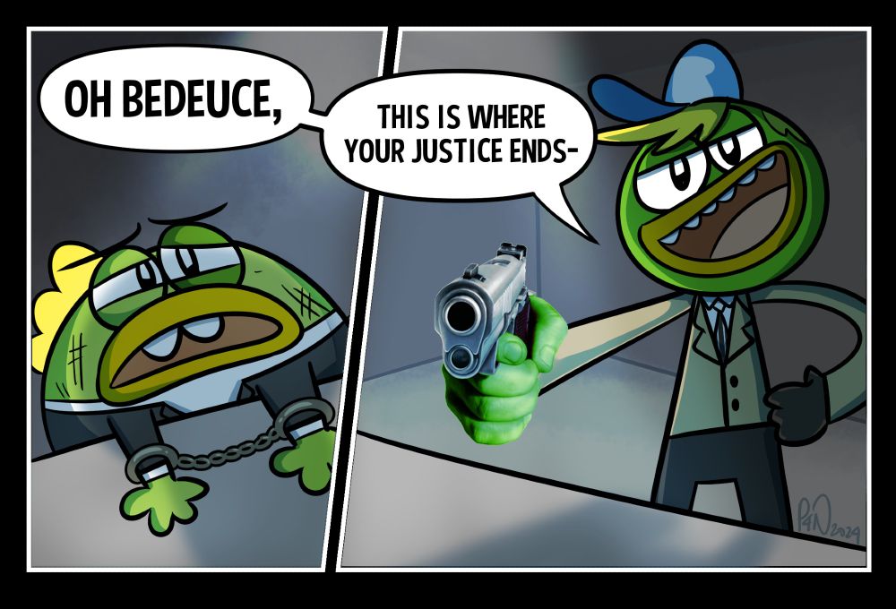 The engine room scene from Persona 5 except instead of Joker Persona 5 and Goro Akechi it's-

(I pause to compose myself)

It's Bedeuce and Swaysway from Breadwinners because Swaysway is also voiced by Robbie Daymond.

In the first panel, Bedeuce is looking all beat up like Joker does in the source material. A shadowy figure is cast over him and there's dialogue above, presumably coming from the shadowy figure, "Oh Bedeuce-"

The dialogue continues in the second panel, "-This is where your justice ends." Swaysway in Akechi's clothes looms over with a realistic hand pointing a gun towards the camera.