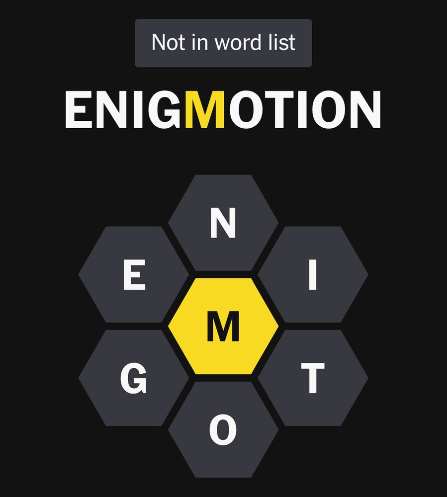 New York Times Spelling Bee showing the word “ENIGMOTION,” which is, of course, not a word (but should be)