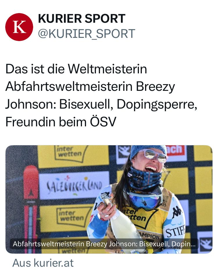 Tweet von 

KURIER SPORT
@KURIER SPORT
Das ist die Weltmeisterin Abfahrtsweltmeisterin Breezy Johnson: Bisexuell, Dopingsperre, Freundin beim ÖSV

Vorschaubild zum Artikel mit jubelnder Athletin im Zielraum.