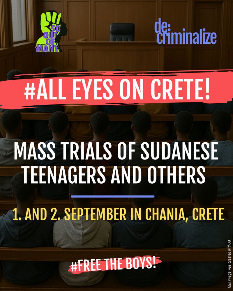 AI generated picture of dozens of Sudanese teeangers in a court room. Text on the picutre:

#All Eyes on Crete! Mass Trials of Sudanese Teenagers and Others. 
1. and 2. September in Chania, Crete
#Free The Boys

Logos of "decriminalize" and "50 out of many"
