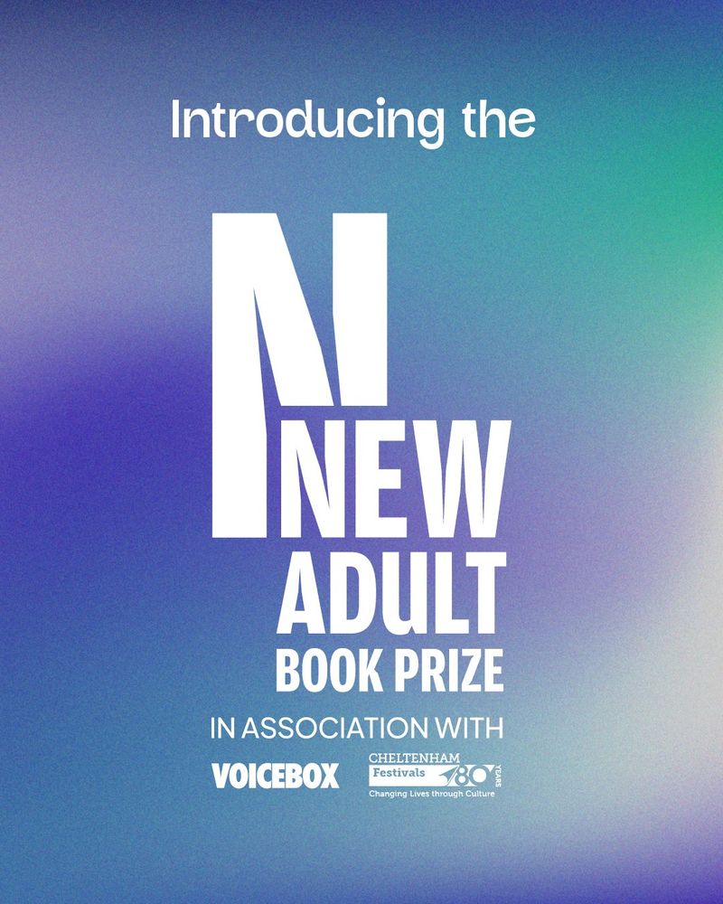 A blue and green gradient with the text: introducing the New Adult Book Prize, with the logo for the prize, underneath the logo is: in association with Voicebox and Cheltenham Festivals
