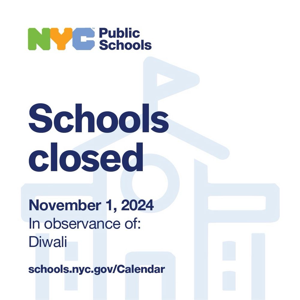 NYC Public Schools will be closed on November 1, 2024 in observance of Diwali.
 
schools.nyc.gov/calendar