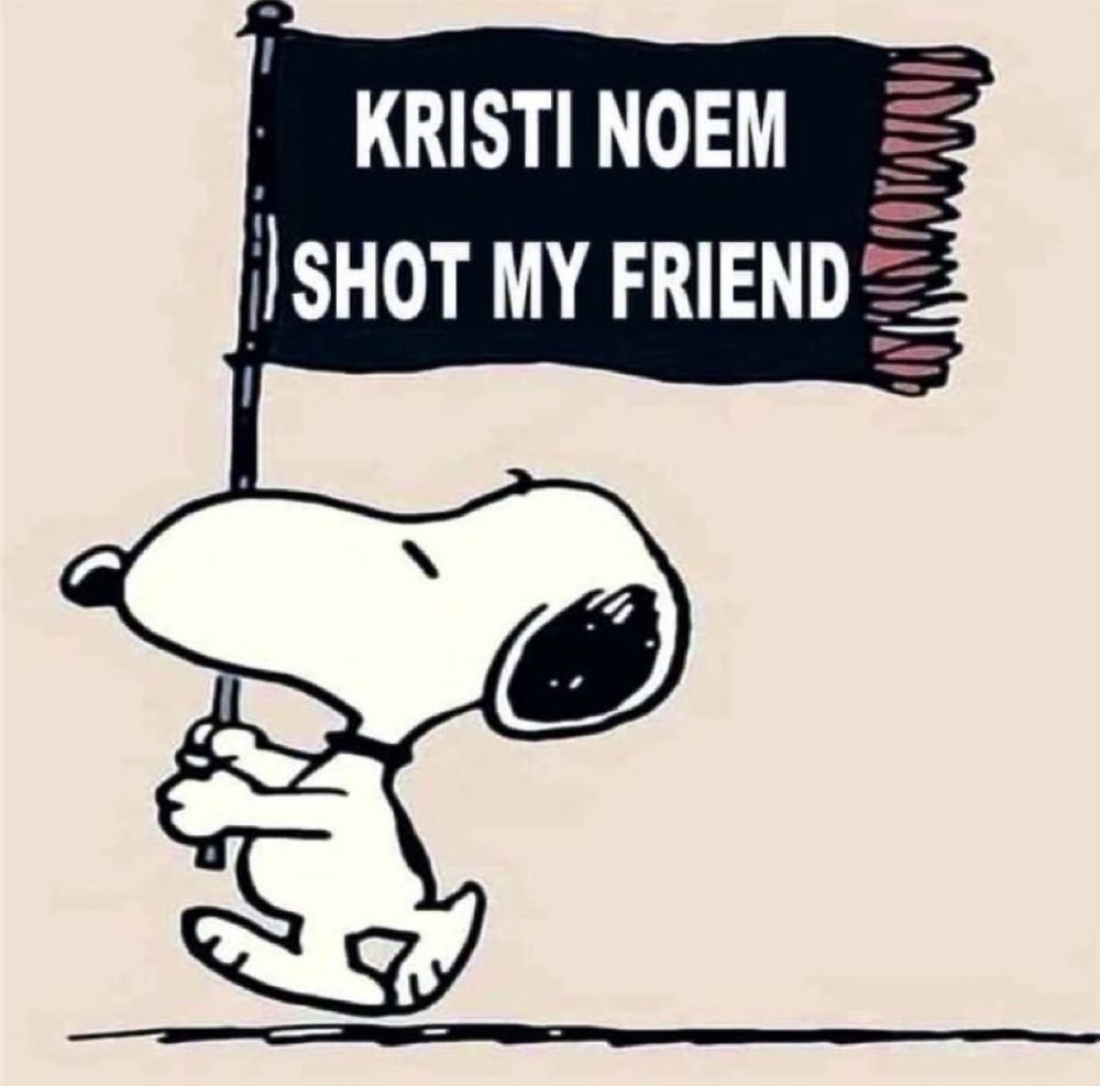 Snoopy holds a protest sign saying “Kristi Noem shot my friend”