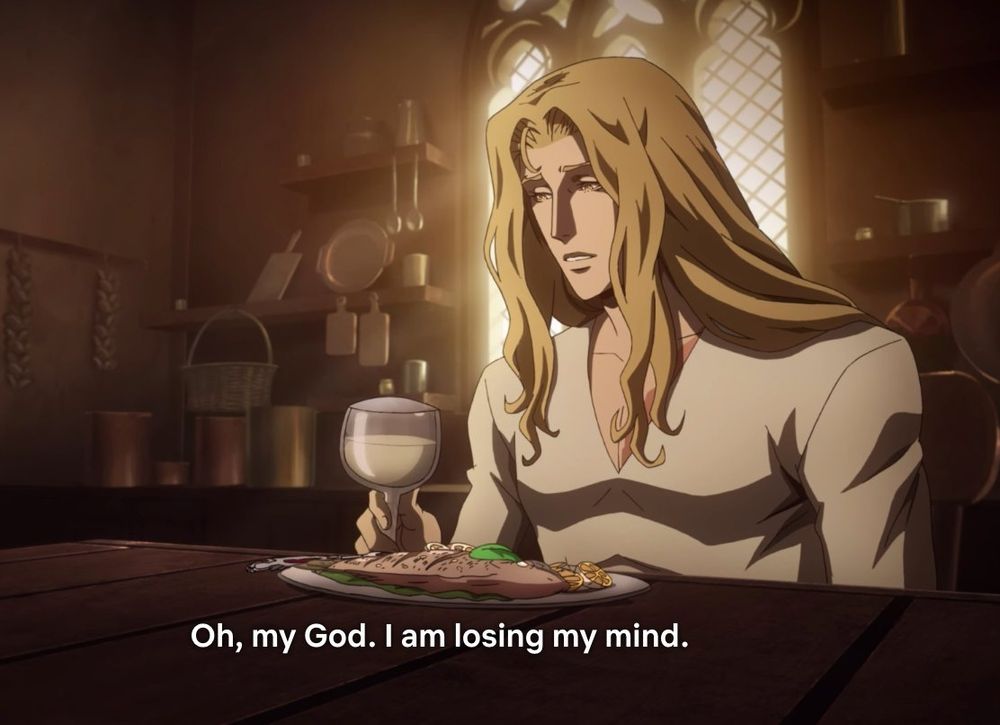Screenshot from Castlevania Season 3.
 
Alucard sits alone with a cup of white wine and a meal of fish and garlic.

The quote reads: "Oh, my God. I am losing my mind."