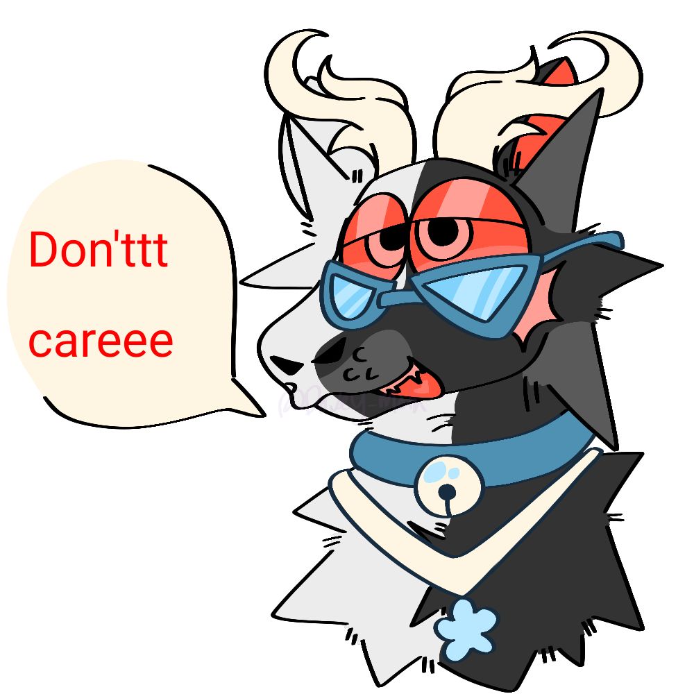 A digital drawing of Bell, a wolf, where the left part of her pelt is white while the right part of her pelt is dark grey with light grey pelt on two of her cheek furs and the upper lip. She has light cream antlers. Her eyes are a sharp red color, as well as her mouth and inner ears, are a sharp red color. She wears blue glasses and a blue necklace with a cream bell. She wears another bracelet where the string is light cream and the charm is light blue. There is a text bubble on the left side that says "Don'ttt careee."