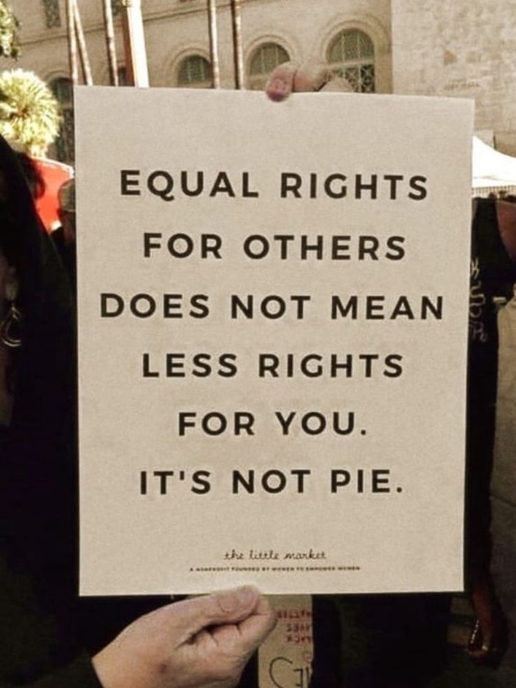 EQUAL RIGHTS FOR OTHERS
DOES NOT MEAN
LESS RIGHTS
FOR YOU.
IT'S NOT PIE.