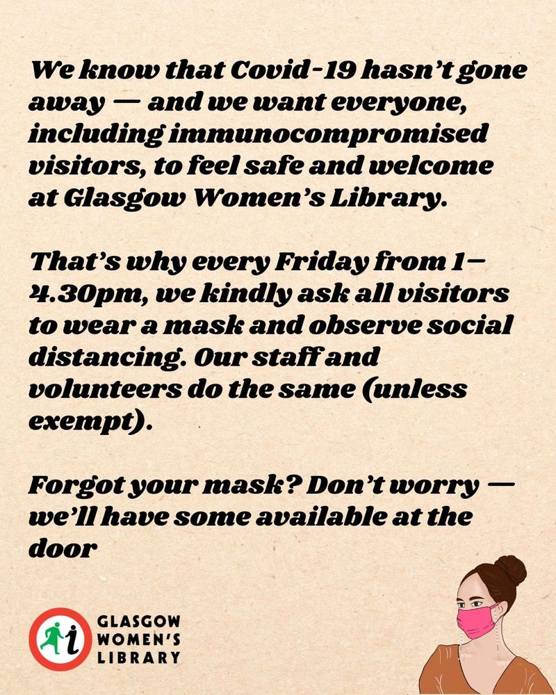 Black text reads: We know that Covid-19 hasn’t gone away — & we want everyone, including immunocompromised visitors, to feel safe and welcome at GWL.

That’s why every Friday we kindly ask all visitors to wear a mask & observe social distancing. Our staff & volunteers do the same (unless exempt). 
Forgot your mask? Don’t worry — we’ll have some available at the door 