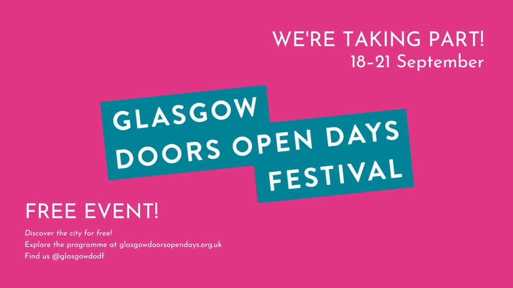 Pink background with white text: We're Taking Part! 18 - 21 September
Glasgow Doors Open Days Festival Free Event!