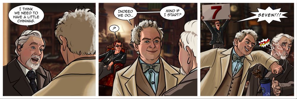 A three-panel Good Omens fan-cartoon, depicting an alternate ending of the final 15 of Good Omens Season 2.
In the first panel, the Metatron, holding the coffee cup, says to Aziraphale, “I think we need to have a little chinwag.” Aziraphale listens with his back turned to the viewer.

In the second panel, Aziraphale responds with a polite smile, “Indeed we do… Mind if I start?” while Crowley, lounging in the background, looks on with a questioning expression.

In the final panel, Aziraphale unexpectedly punches the Metatron in the face with a “POW!” sound effect, causing the coffee to spill. Crowley gleefully holds up a “7” sign and shouts, “SEVEN!!!” As a nod to the blooper in which Aziraphale “judges” Crowley’s apology dance.