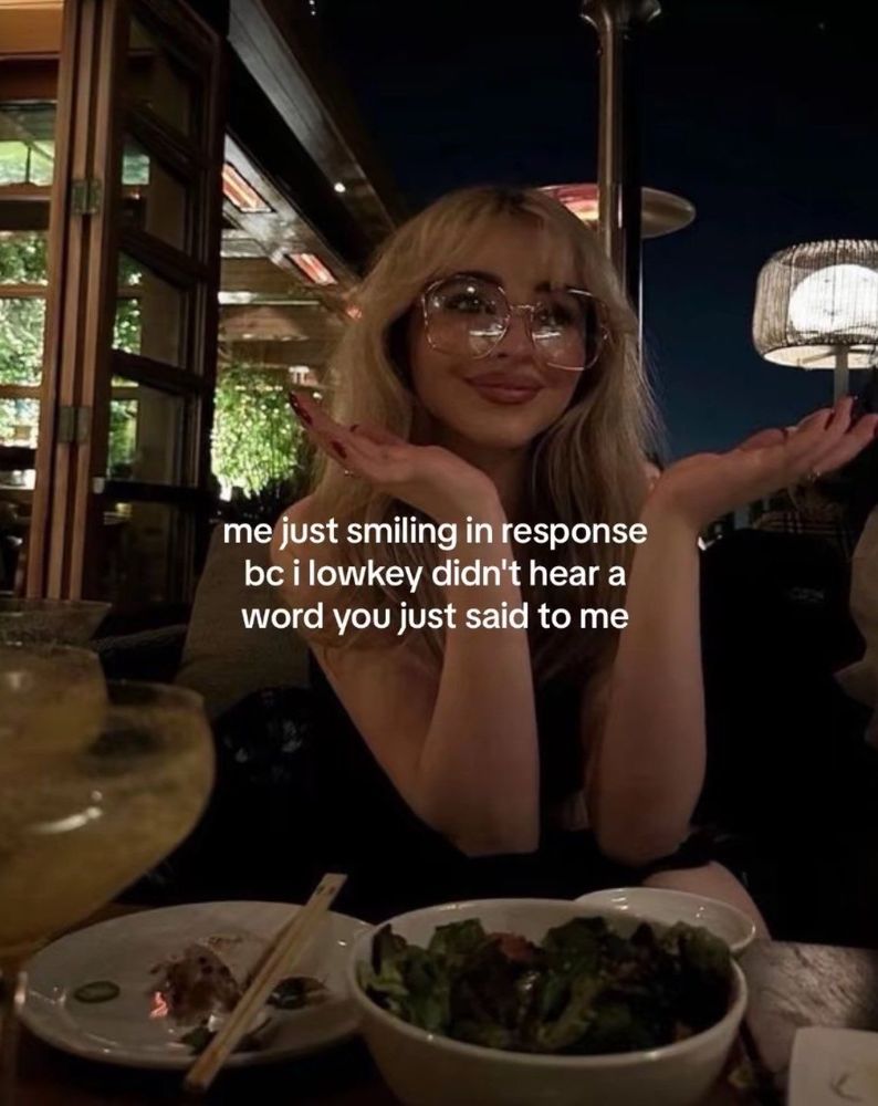 Me just smiling in response Bc I lowkey didn't hear a word you just said to me