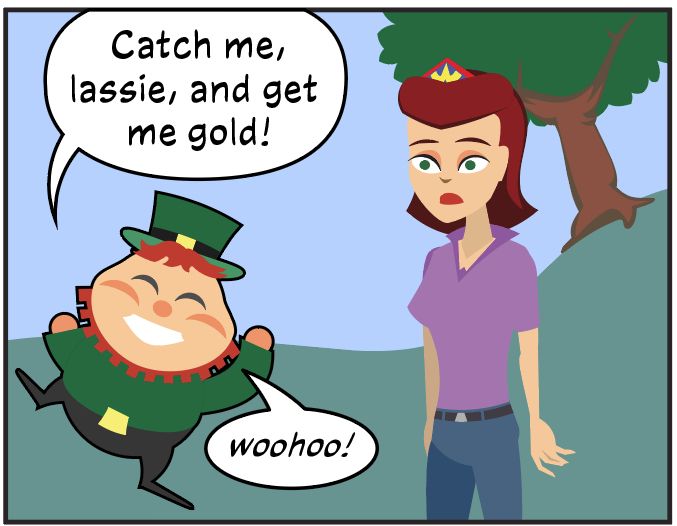 Leprechaun yelling "Catch me lassie and get me gold!" while Rita looks on in the background. also a tree.