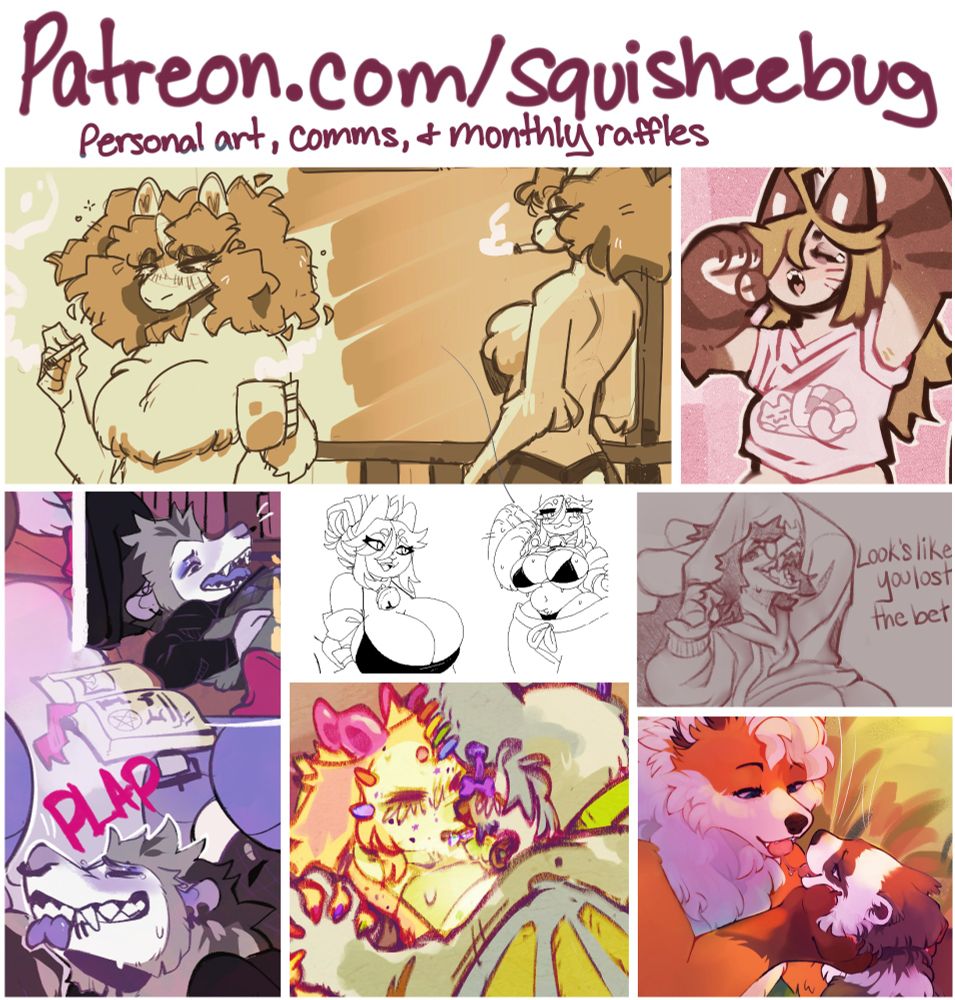 a handful of cropped screenshots of nsfw pieces on my patreon, mostly personal art plus a raffle and a commission at the bottom. The text reads: patreon.com/squisheebug personal art, comms, and monthly raffles