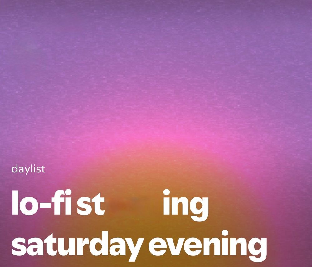 Spotify daylist edited to "lo-fis ting saturday evening" on a heathered purple and pink sunset background