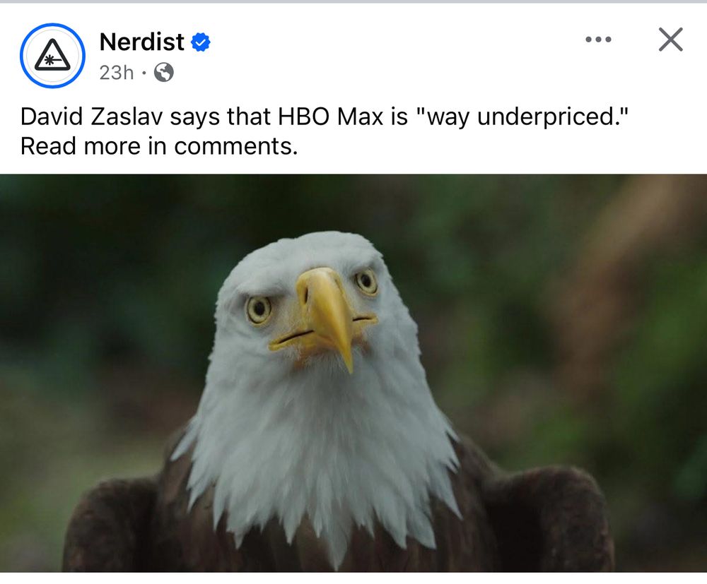 A pic of a bald eagle attached to a Facebook post from Nerdist that says “David Zaslav says HBO Max is ‘way underpriced.’ Read more in comments.”