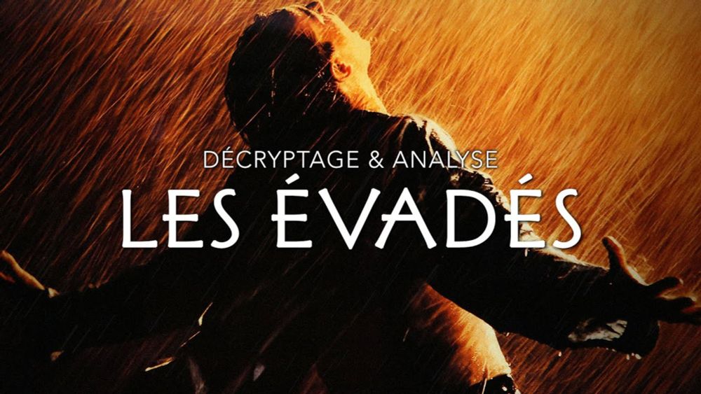 Les Évadés · Humanisme & Leçon de Cinéma