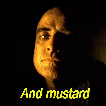 Colonel  Kurtz from Apocalypse Now can smell the mustard also