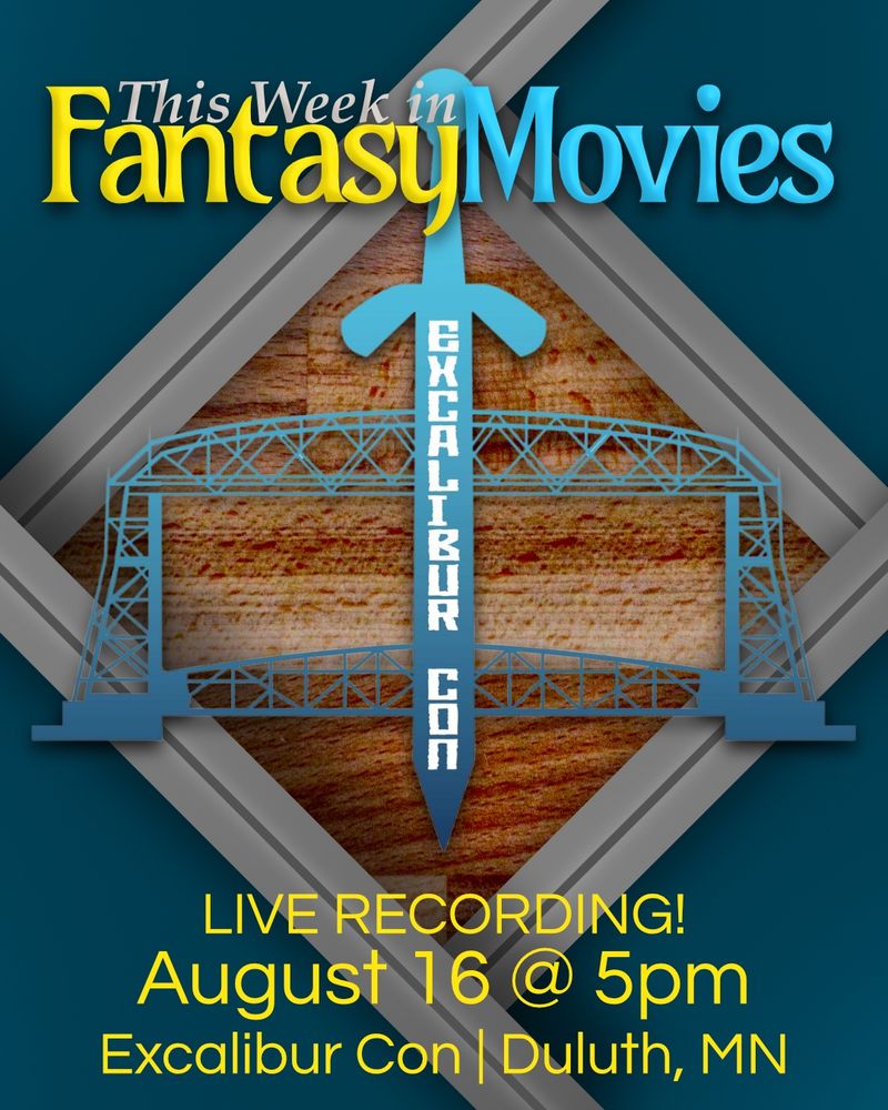 This Week in Fantasy Movies at Excalibur Con
Live recording!
August 16 @ 5pm
Excalibur Con | Duluth, MN