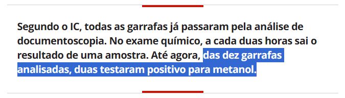 Segundo o IC, todas as garrafas já passaram pela análise de documentoscopia. No exame químico, a cada duas horas sai o resultado de uma amostra. Até agora, das dez garrafas analisadas, duas testaram positivo para metanol.