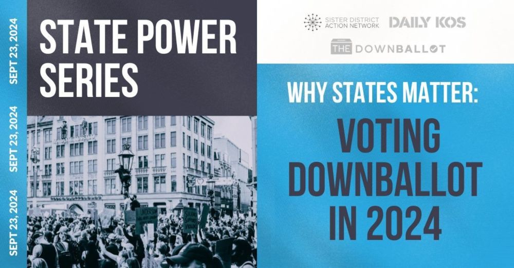 State Power Series - Why States Matter: Voting Downballot in 2024 · Sister District