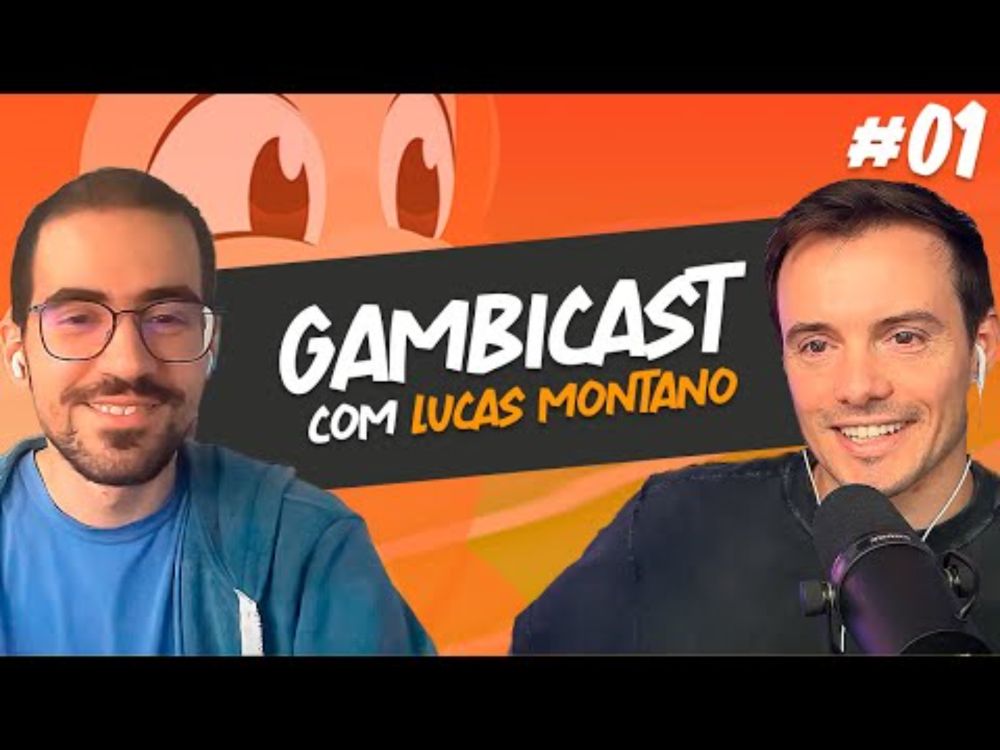 GambiCast #01 - Lucas Montano / AI, empreendedorismo e outros assuntos